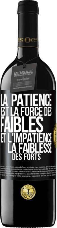 39,95 € Envoi gratuit | Vin rouge Édition RED MBE Réserve La patience est la force des faibles et l'impatience la faiblesse des forts Étiquette Noire. Étiquette personnalisable Réserve 12 Mois Récolte 2015 Tempranillo