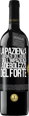 39,95 € Spedizione Gratuita | Vino rosso Edizione RED MBE Riserva La pazienza è la forza del debole e dell'impazienza, la debolezza del forte Etichetta Nera. Etichetta personalizzabile Riserva 12 Mesi Raccogliere 2015 Tempranillo