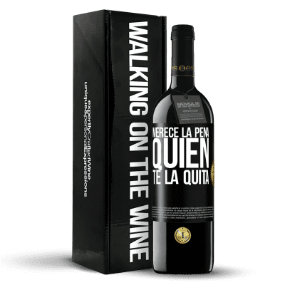 «Merece la pena quien te la quita» Edición RED MBE Reserva