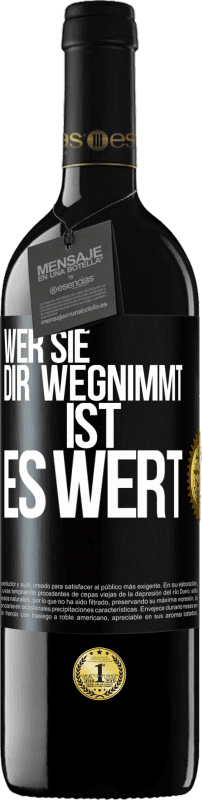 39,95 € Kostenloser Versand | Rotwein RED Ausgabe MBE Reserve Wer sie dir wegnimmt ist es wert Schwarzes Etikett. Anpassbares Etikett Reserve 12 Monate Ernte 2015 Tempranillo