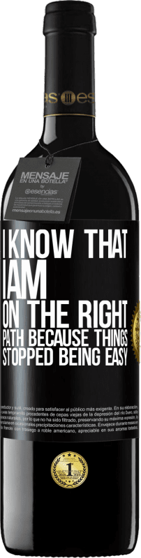 39,95 € Free Shipping | Red Wine RED Edition MBE Reserve I know that I am on the right path because things stopped being easy Black Label. Customizable label Reserve 12 Months Harvest 2015 Tempranillo