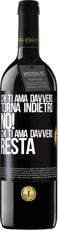 39,95 € Spedizione Gratuita | Vino rosso Edizione RED MBE Riserva Chi ti ama davvero, torna indietro. No! Chi ti ama davvero, resta Etichetta Nera. Etichetta personalizzabile Riserva 12 Mesi Raccogliere 2015 Tempranillo