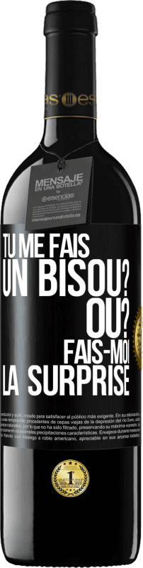 39,95 € Envoi gratuit | Vin rouge Édition RED MBE Réserve Tu me fais un bisou? Où? Fais-moi la surprise Étiquette Noire. Étiquette personnalisable Réserve 12 Mois Récolte 2015 Tempranillo