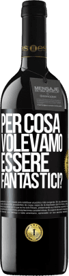 39,95 € Spedizione Gratuita | Vino rosso Edizione RED MBE Riserva per cosa volevamo essere fantastici? Etichetta Nera. Etichetta personalizzabile Riserva 12 Mesi Raccogliere 2014 Tempranillo