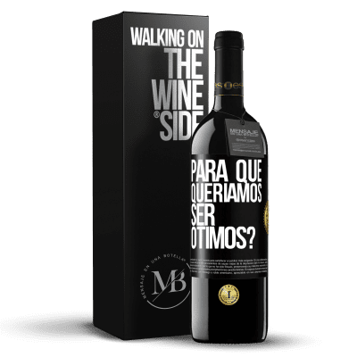 «para que queríamos ser ótimos?» Edição RED MBE Reserva