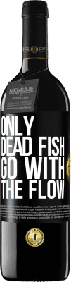 39,95 € Free Shipping | Red Wine RED Edition MBE Reserve Only dead fish go with the flow Black Label. Customizable label Reserve 12 Months Harvest 2015 Tempranillo