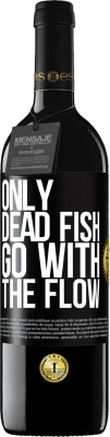 39,95 € Free Shipping | Red Wine RED Edition MBE Reserve Only dead fish go with the flow Black Label. Customizable label Reserve 12 Months Harvest 2016 Tempranillo