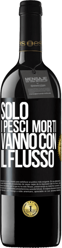 39,95 € Spedizione Gratuita | Vino rosso Edizione RED MBE Riserva Solo i pesci morti vanno con il flusso Etichetta Nera. Etichetta personalizzabile Riserva 12 Mesi Raccogliere 2015 Tempranillo