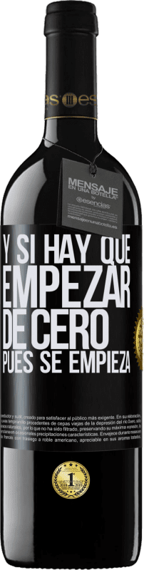 39,95 € Envío gratis | Vino Tinto Edición RED MBE Reserva Y si hay que empezar de cero, pues se empieza Etiqueta Negra. Etiqueta personalizable Reserva 12 Meses Cosecha 2015 Tempranillo