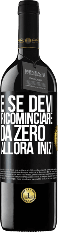 39,95 € Spedizione Gratuita | Vino rosso Edizione RED MBE Riserva E se devi ricominciare da zero, allora inizi Etichetta Nera. Etichetta personalizzabile Riserva 12 Mesi Raccogliere 2015 Tempranillo