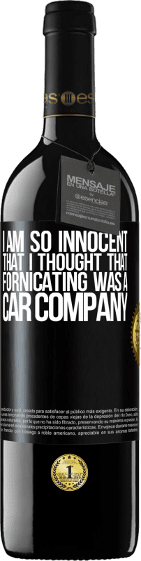 39,95 € Free Shipping | Red Wine RED Edition MBE Reserve I am so innocent that I thought that fornicating was a car company Black Label. Customizable label Reserve 12 Months Harvest 2015 Tempranillo