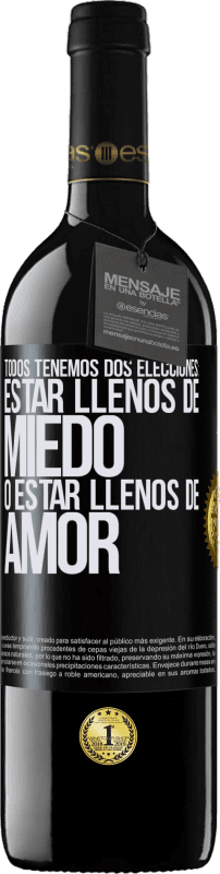 39,95 € Envío gratis | Vino Tinto Edición RED MBE Reserva Todos tenemos dos elecciones: estar llenos de miedo o estar llenos de amor Etiqueta Negra. Etiqueta personalizable Reserva 12 Meses Cosecha 2015 Tempranillo