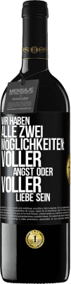 39,95 € Kostenloser Versand | Rotwein RED Ausgabe MBE Reserve Wir haben alle zwei Möglichkeiten: voller Angst oder voller Liebe sein Schwarzes Etikett. Anpassbares Etikett Reserve 12 Monate Ernte 2015 Tempranillo