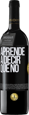 39,95 € Envío gratis | Vino Tinto Edición RED MBE Reserva Aprende a decir que no Etiqueta Negra. Etiqueta personalizable Reserva 12 Meses Cosecha 2015 Tempranillo