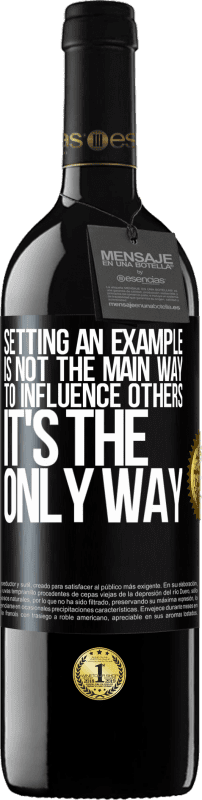 39,95 € 免费送货 | 红酒 RED版 MBE 预订 树立榜样并不是影响他人的主要方式；这是唯一的方法 黑标. 可自定义的标签 预订 12 个月 收成 2016 Tempranillo
