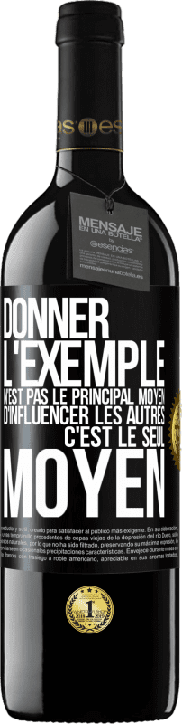 39,95 € Envoi gratuit | Vin rouge Édition RED MBE Réserve Donner l'exemple n'est pas le principal moyen d'influencer les autres c'est le seul moyen Étiquette Noire. Étiquette personnalisable Réserve 12 Mois Récolte 2015 Tempranillo