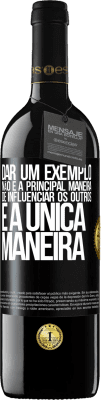 39,95 € Envio grátis | Vinho tinto Edição RED MBE Reserva Dar um exemplo não é a principal maneira de influenciar os outros é a única maneira Etiqueta Preta. Etiqueta personalizável Reserva 12 Meses Colheita 2015 Tempranillo