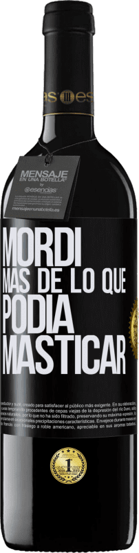 39,95 € Envío gratis | Vino Tinto Edición RED MBE Reserva Mordí más de lo que podía masticar Etiqueta Negra. Etiqueta personalizable Reserva 12 Meses Cosecha 2015 Tempranillo