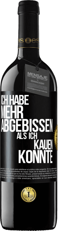 39,95 € Kostenloser Versand | Rotwein RED Ausgabe MBE Reserve Ich habe mehr abgebissen als ich kauen konnte Schwarzes Etikett. Anpassbares Etikett Reserve 12 Monate Ernte 2015 Tempranillo