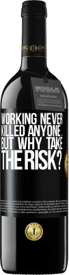 39,95 € Free Shipping | Red Wine RED Edition MBE Reserve Working never killed anyone ... but why take the risk? Black Label. Customizable label Reserve 12 Months Harvest 2015 Tempranillo