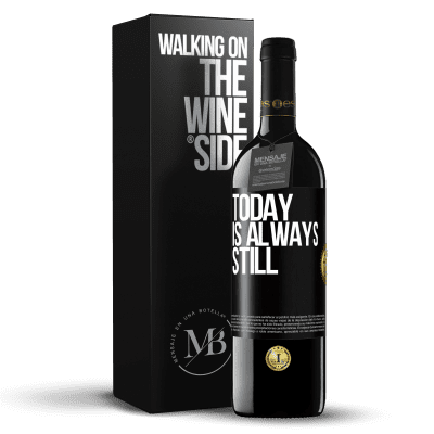 «Today is always still» RED Edition MBE Reserve