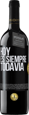 39,95 € Envío gratis | Vino Tinto Edición RED MBE Reserva Hoy es siempre todavía Etiqueta Negra. Etiqueta personalizable Reserva 12 Meses Cosecha 2015 Tempranillo