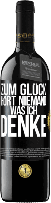 39,95 € Kostenloser Versand | Rotwein RED Ausgabe MBE Reserve Zum Glück hört niemand, was ich denke Schwarzes Etikett. Anpassbares Etikett Reserve 12 Monate Ernte 2015 Tempranillo