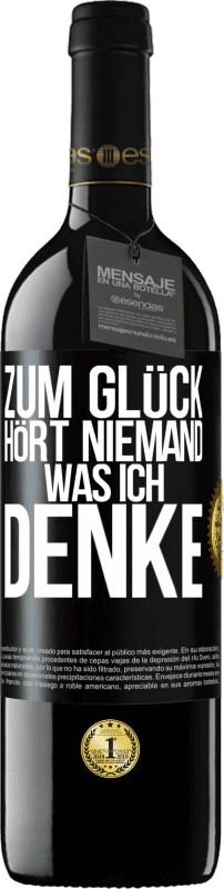 39,95 € Kostenloser Versand | Rotwein RED Ausgabe MBE Reserve Zum Glück hört niemand, was ich denke Schwarzes Etikett. Anpassbares Etikett Reserve 12 Monate Ernte 2015 Tempranillo