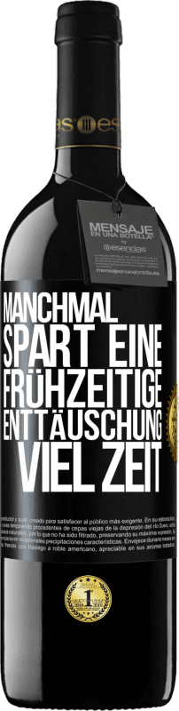 39,95 € Kostenloser Versand | Rotwein RED Ausgabe MBE Reserve Manchmal spart eine frühzeitige Enttäuschung viel Zeit Schwarzes Etikett. Anpassbares Etikett Reserve 12 Monate Ernte 2016 Tempranillo