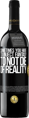 39,95 € 免费送货 | 红酒 RED版 MBE 预订 有时你必须注入幻想，以免死于现实 黑标. 可自定义的标签 预订 12 个月 收成 2015 Tempranillo