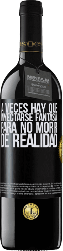 39,95 € Envío gratis | Vino Tinto Edición RED MBE Reserva A veces hay que inyectarse fantasía para no morir de realidad Etiqueta Negra. Etiqueta personalizable Reserva 12 Meses Cosecha 2015 Tempranillo