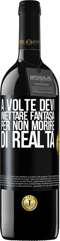 39,95 € Spedizione Gratuita | Vino rosso Edizione RED MBE Riserva A volte devi iniettare fantasia per non morire di realtà Etichetta Nera. Etichetta personalizzabile Riserva 12 Mesi Raccogliere 2015 Tempranillo