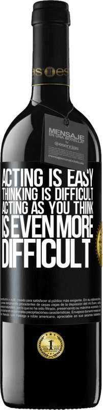 39,95 € Free Shipping | Red Wine RED Edition MBE Reserve Acting is easy, thinking is difficult. Acting as you think is even more difficult Black Label. Customizable label Reserve 12 Months Harvest 2015 Tempranillo