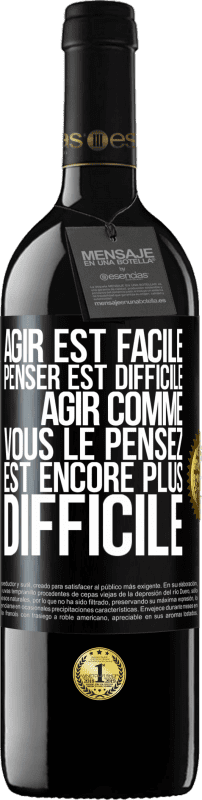 39,95 € Envoi gratuit | Vin rouge Édition RED MBE Réserve Agir est facile, penser est difficile. Agir comme vous le pensez est encore plus difficile Étiquette Noire. Étiquette personnalisable Réserve 12 Mois Récolte 2015 Tempranillo