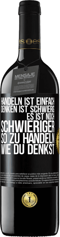 39,95 € Kostenloser Versand | Rotwein RED Ausgabe MBE Reserve Handeln ist einfach. Denken ist schwierig. Es ist noch schwieriger, so zu handeln, wie du denkst Schwarzes Etikett. Anpassbares Etikett Reserve 12 Monate Ernte 2015 Tempranillo