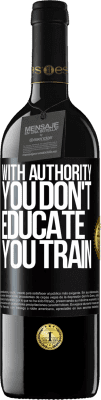 39,95 € 送料無料 | 赤ワイン REDエディション MBE 予約する あなたが教育しない権威で、あなたは訓練する ブラックラベル. カスタマイズ可能なラベル 予約する 12 月 収穫 2016 Tempranillo