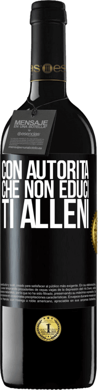 39,95 € Spedizione Gratuita | Vino rosso Edizione RED MBE Riserva Con autorità che non educi, ti alleni Etichetta Nera. Etichetta personalizzabile Riserva 12 Mesi Raccogliere 2015 Tempranillo