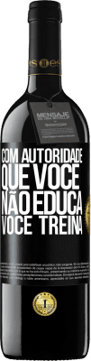 39,95 € Envio grátis | Vinho tinto Edição RED MBE Reserva Com autoridade que você não educa, você treina Etiqueta Preta. Etiqueta personalizável Reserva 12 Meses Colheita 2015 Tempranillo