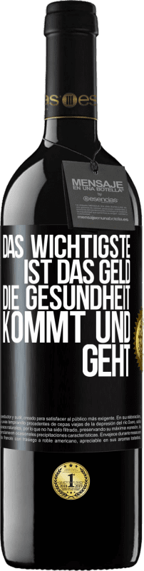 39,95 € Kostenloser Versand | Rotwein RED Ausgabe MBE Reserve Das Wichtigste ist das Geld. Die Gesundheit kommt und geht Schwarzes Etikett. Anpassbares Etikett Reserve 12 Monate Ernte 2015 Tempranillo