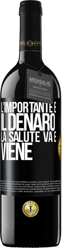 39,95 € Spedizione Gratuita | Vino rosso Edizione RED MBE Riserva L'importante è il denaro, la salute va e viene Etichetta Nera. Etichetta personalizzabile Riserva 12 Mesi Raccogliere 2015 Tempranillo