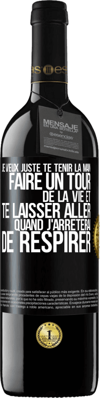 39,95 € Envoi gratuit | Vin rouge Édition RED MBE Réserve Je veux juste te tenir la main, faire un tour de la vie et te laisser aller quand j'arrêterai de respirer Étiquette Noire. Étiquette personnalisable Réserve 12 Mois Récolte 2015 Tempranillo