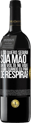 39,95 € Envio grátis | Vinho tinto Edição RED MBE Reserva Eu só quero segurar sua mão, dar a volta na vida e deixar quando eu parar de respirar Etiqueta Preta. Etiqueta personalizável Reserva 12 Meses Colheita 2014 Tempranillo