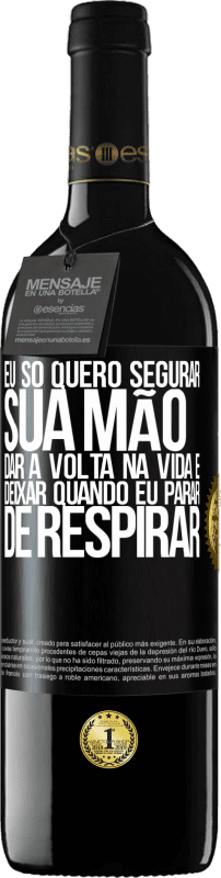 39,95 € Envio grátis | Vinho tinto Edição RED MBE Reserva Eu só quero segurar sua mão, dar a volta na vida e deixar quando eu parar de respirar Etiqueta Preta. Etiqueta personalizável Reserva 12 Meses Colheita 2015 Tempranillo