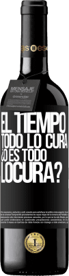 39,95 € Envoi gratuit | Vin rouge Édition RED MBE Réserve El tiempo todo lo cura, ¿o es todo locura? Étiquette Noire. Étiquette personnalisable Réserve 12 Mois Récolte 2015 Tempranillo