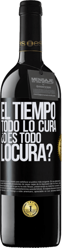 39,95 € Envío gratis | Vino Tinto Edición RED MBE Reserva El tiempo todo lo cura, ¿o es todo locura? Etiqueta Negra. Etiqueta personalizable Reserva 12 Meses Cosecha 2015 Tempranillo