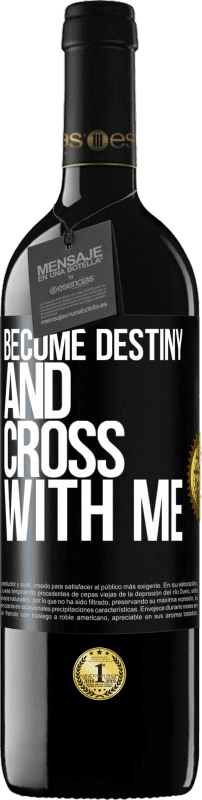 39,95 € Free Shipping | Red Wine RED Edition MBE Reserve Become destiny and cross with me Black Label. Customizable label Reserve 12 Months Harvest 2015 Tempranillo