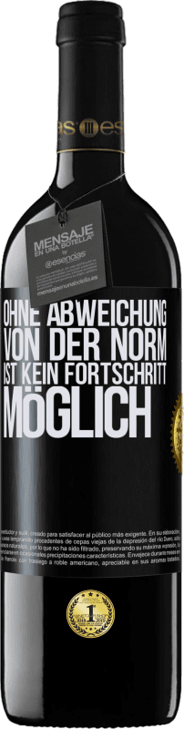 39,95 € Kostenloser Versand | Rotwein RED Ausgabe MBE Reserve Ohne Abweichung von der Norm ist kein Fortschritt möglich Schwarzes Etikett. Anpassbares Etikett Reserve 12 Monate Ernte 2015 Tempranillo