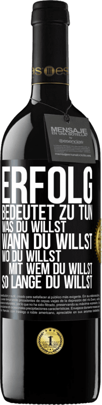 39,95 € Kostenloser Versand | Rotwein RED Ausgabe MBE Reserve Erfolg bedeutet zu tun, was du willst, wann du willst, wo du willst, mit wem du willst, so lange du willst Schwarzes Etikett. Anpassbares Etikett Reserve 12 Monate Ernte 2015 Tempranillo