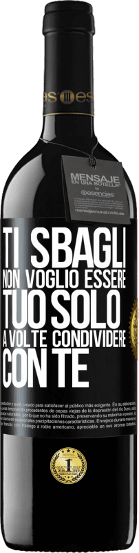 39,95 € Spedizione Gratuita | Vino rosso Edizione RED MBE Riserva Ti sbagli Non voglio essere tuo Solo a volte condividere con te Etichetta Nera. Etichetta personalizzabile Riserva 12 Mesi Raccogliere 2015 Tempranillo