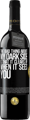 39,95 € Free Shipping | Red Wine RED Edition MBE Reserve The bad thing about my dark side is that it clears up when it sees you Black Label. Customizable label Reserve 12 Months Harvest 2015 Tempranillo